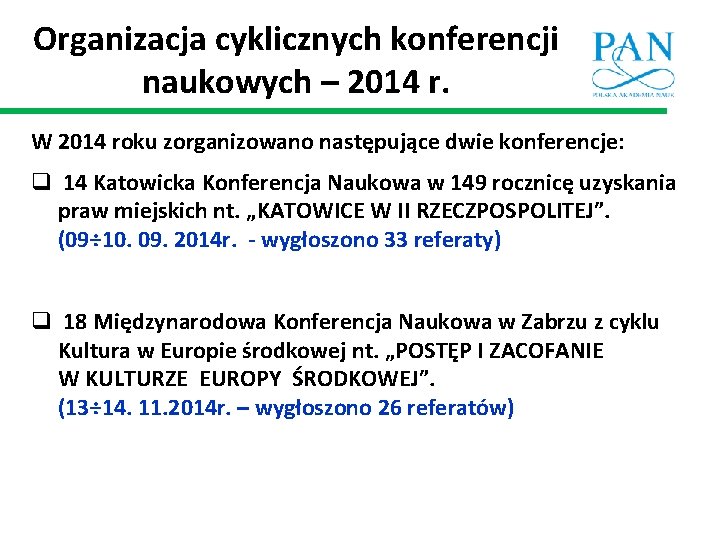 Organizacja cyklicznych konferencji naukowych – 2014 r. W 2014 roku zorganizowano następujące dwie konferencje: