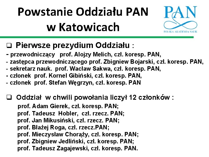 Powstanie Oddziału PAN w Katowicach q Pierwsze prezydium Oddziału : - przewodniczący prof. Alojzy