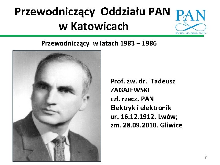 Przewodniczący Oddziału PAN w Katowicach Przewodniczący w latach 1983 – 1986 Prof. zw. dr.