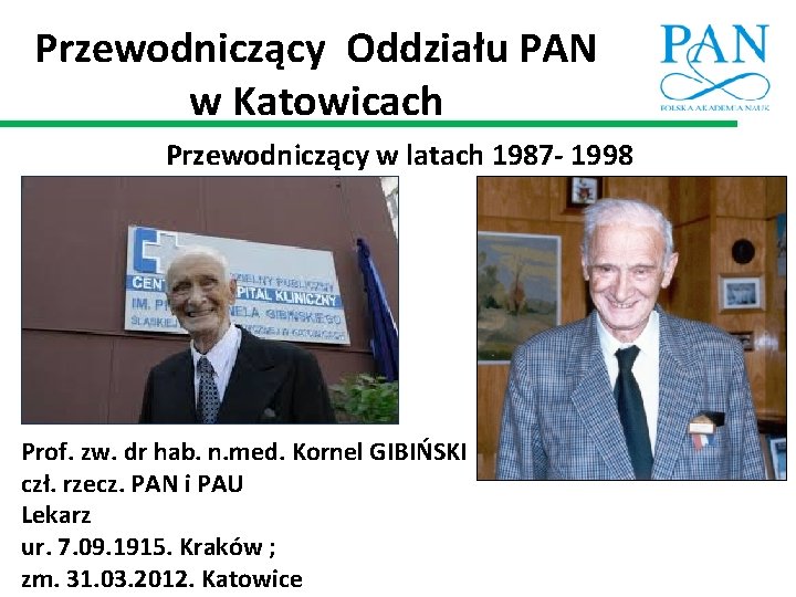 Przewodniczący Oddziału PAN w Katowicach Przewodniczący w latach 1987 - 1998 Prof. zw. dr