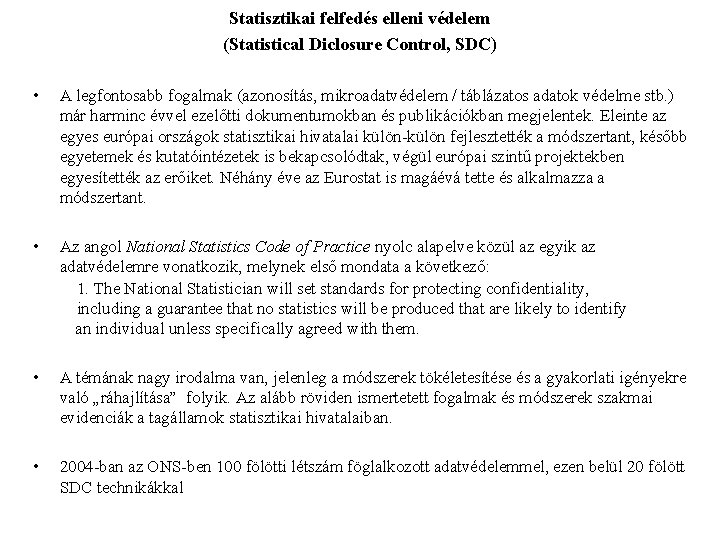 Statisztikai felfedés elleni védelem (Statistical Diclosure Control, SDC) • A legfontosabb fogalmak (azonosítás, mikroadatvédelem