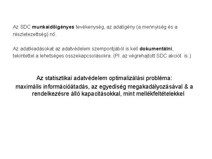 Az SDC munkaidőigényes tevékenység, az adatigény (a mennyiség és a részletezettség) nő. Az adatkiadásokat