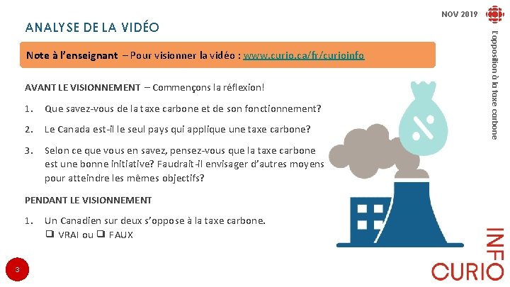 NOV 2019 Note à l’enseignant – Pour visionner la vidéo : www. curio. ca/fr/curioinfo