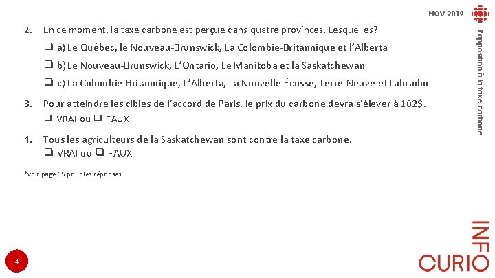 NOV 2019 En ce moment, la taxe carbone est perçue dans quatre provinces. Lesquelles?