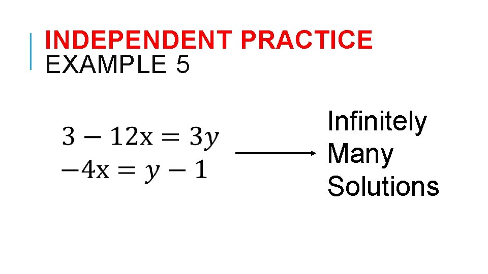 INDEPENDENT PRACTICE EXAMPLE 5 Infinitely Many Solutions 