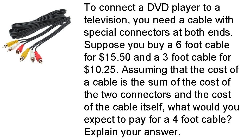 To connect a DVD player to a television, you need a cable with special