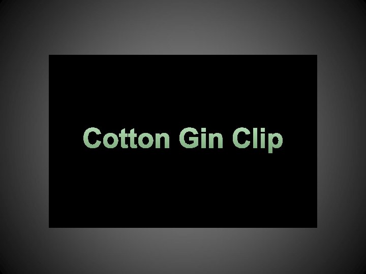 Cotton Gin Clip 