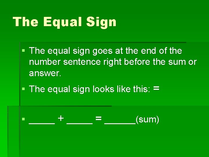 The Equal Sign § The equal sign goes at the end of the number