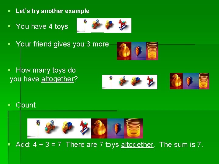 § Let’s try another example § You have 4 toys § Your friend gives