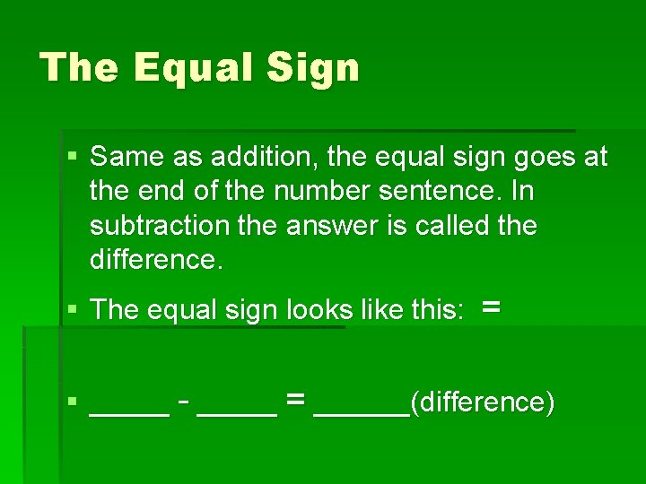The Equal Sign § Same as addition, the equal sign goes at the end