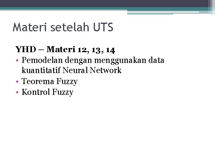 Materi setelah UTS YHD – Materi 12, 13, 14 • Pemodelan dengan menggunakan data Materi setelah UTS YHD – Materi 12, 13, 14 • Pemodelan dengan menggunakan data