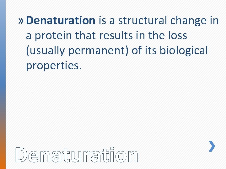 » Denaturation is a structural change in a protein that results in the loss