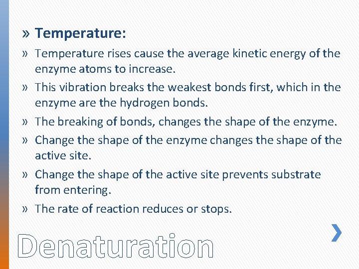 » Temperature: » Temperature rises cause the average kinetic energy of the enzyme atoms