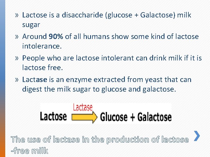 » Lactose is a disaccharide (glucose + Galactose) milk sugar » Around 90% of