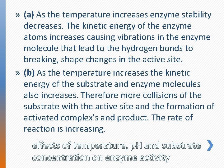 » (a) As the temperature increases enzyme stability decreases. The kinetic energy of the