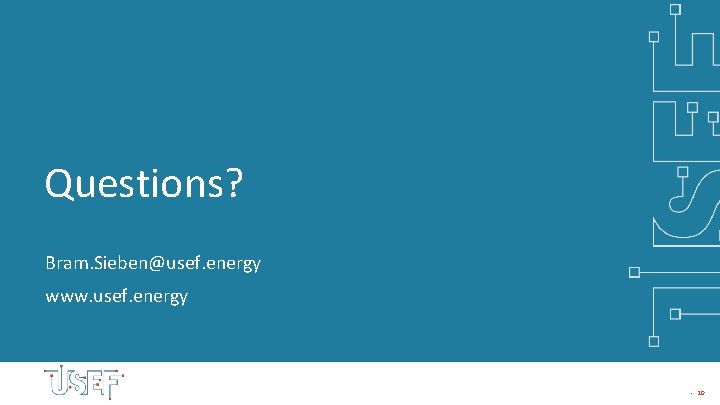 Questions? Bram. Sieben@usef. energy www. usef. energy - 10 