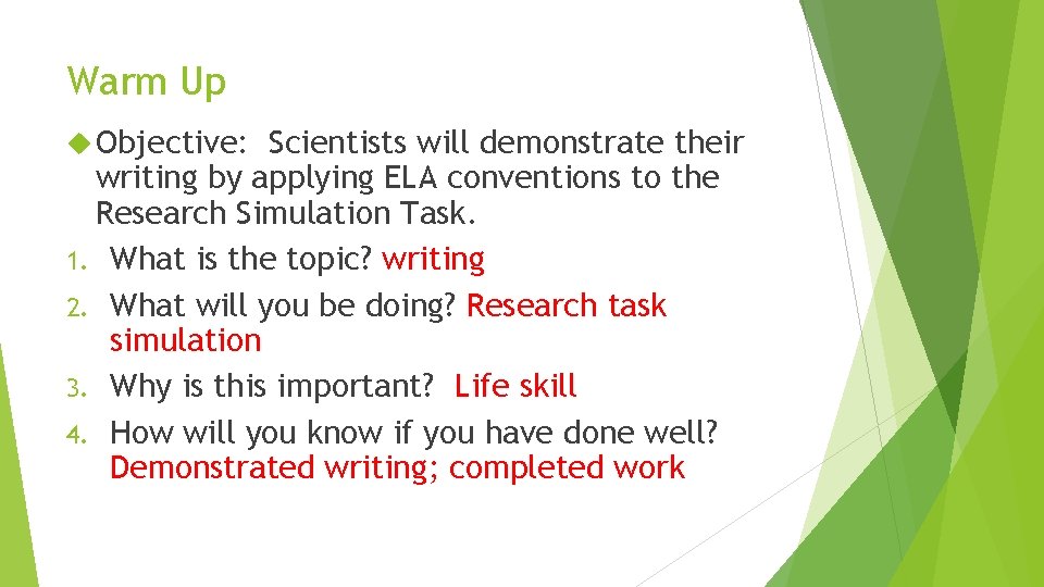 Warm Up Objective: Scientists will demonstrate their writing by applying ELA conventions to the