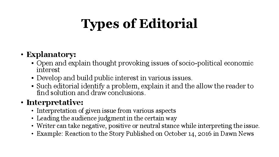 Types of Editorial • Explanatory: • Open and explain thought provoking issues of socio-political