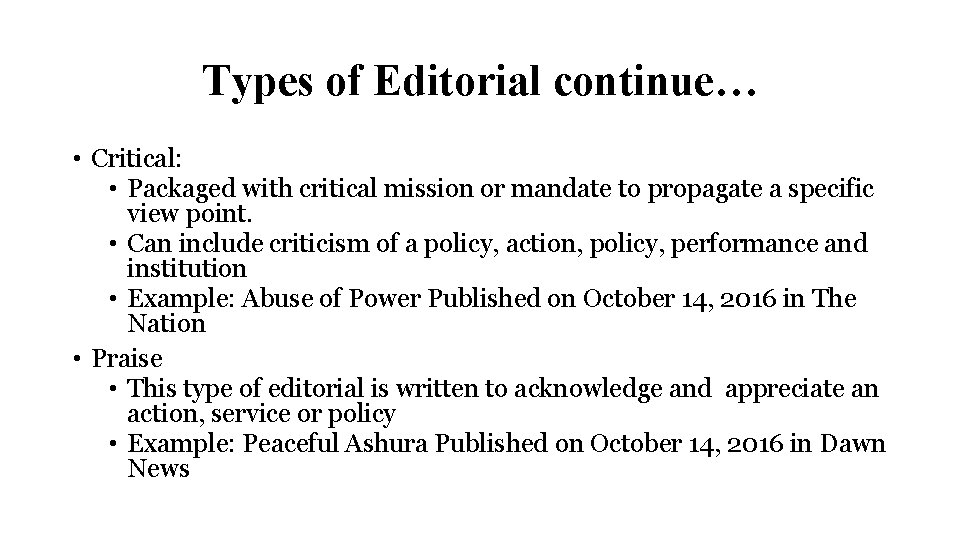 Types of Editorial continue… • Critical: • Packaged with critical mission or mandate to