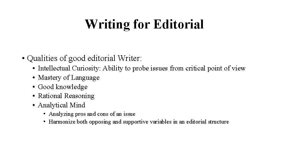 Writing for Editorial • Qualities of good editorial Writer: • • • Intellectual Curiosity: