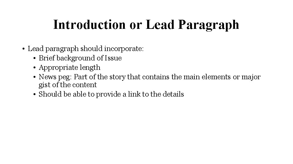 Introduction or Lead Paragraph • Lead paragraph should incorporate: • Brief background of Issue