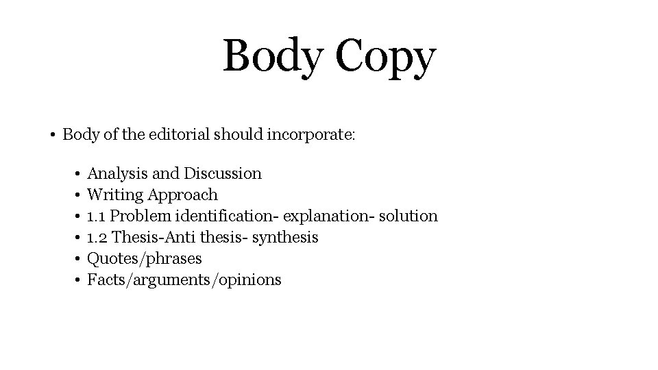 Body Copy • Body of the editorial should incorporate: • • • Analysis and