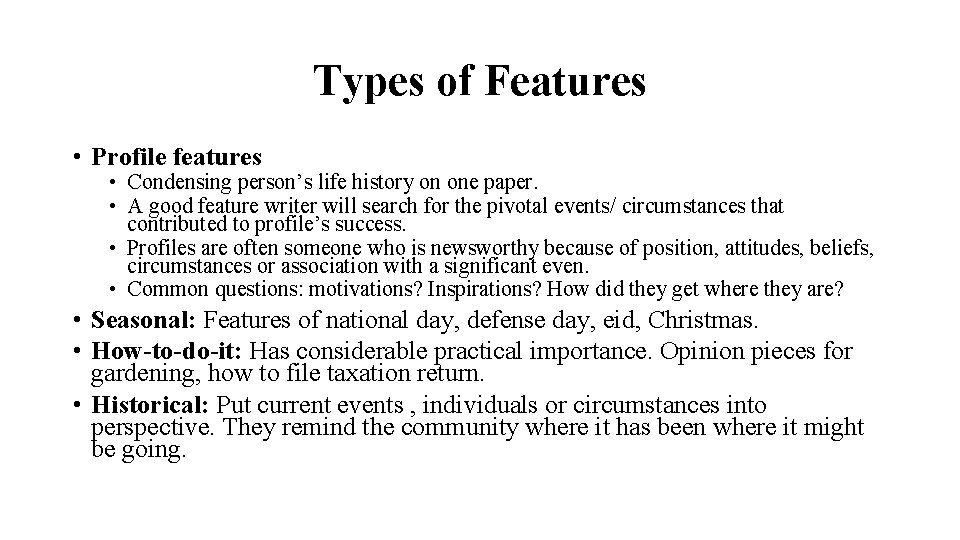 Types of Features • Profile features • Condensing person’s life history on one paper.