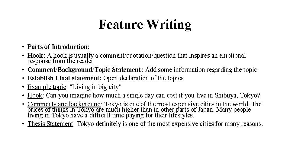 Feature Writing • Parts of Introduction: • Hook: A hook is usually a comment/quotation/question