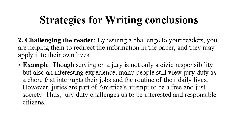 Strategies for Writing conclusions 2. Challenging the reader: By issuing a challenge to your