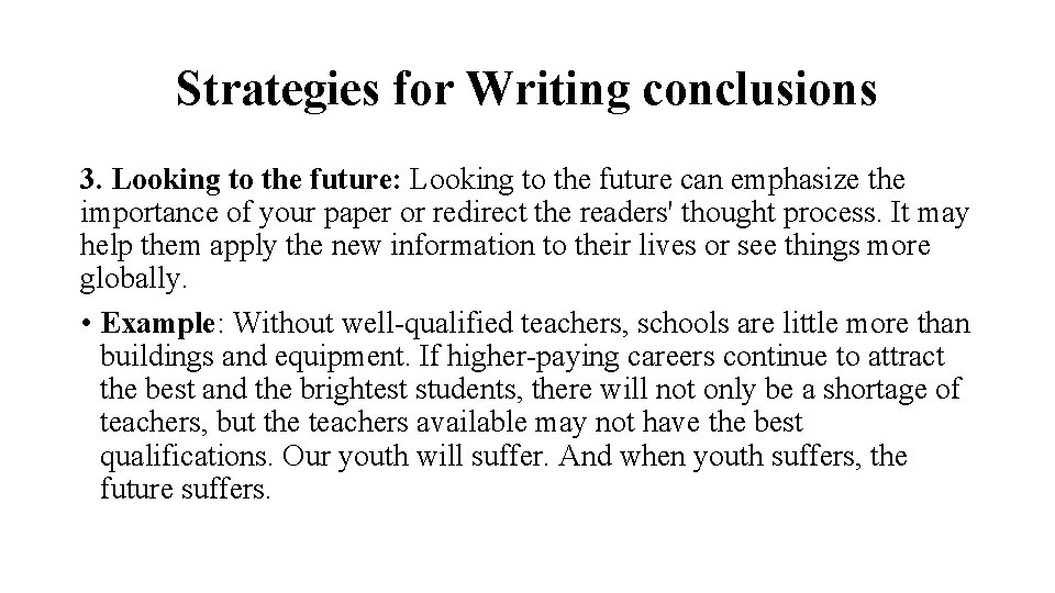 Strategies for Writing conclusions 3. Looking to the future: Looking to the future can