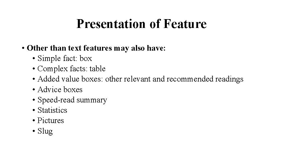 Presentation of Feature • Other than text features may also have: • Simple fact: