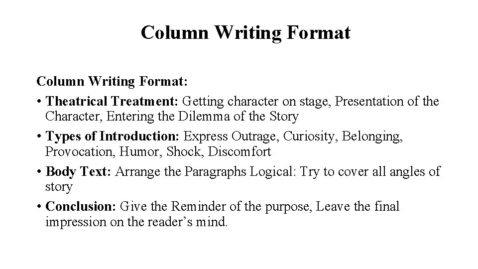 Column Writing Format: • Theatrical Treatment: Getting character on stage, Presentation of the Character,