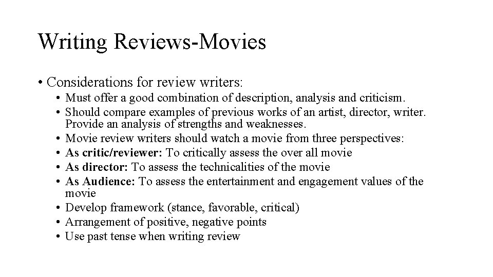 Writing Reviews-Movies • Considerations for review writers: • Must offer a good combination of