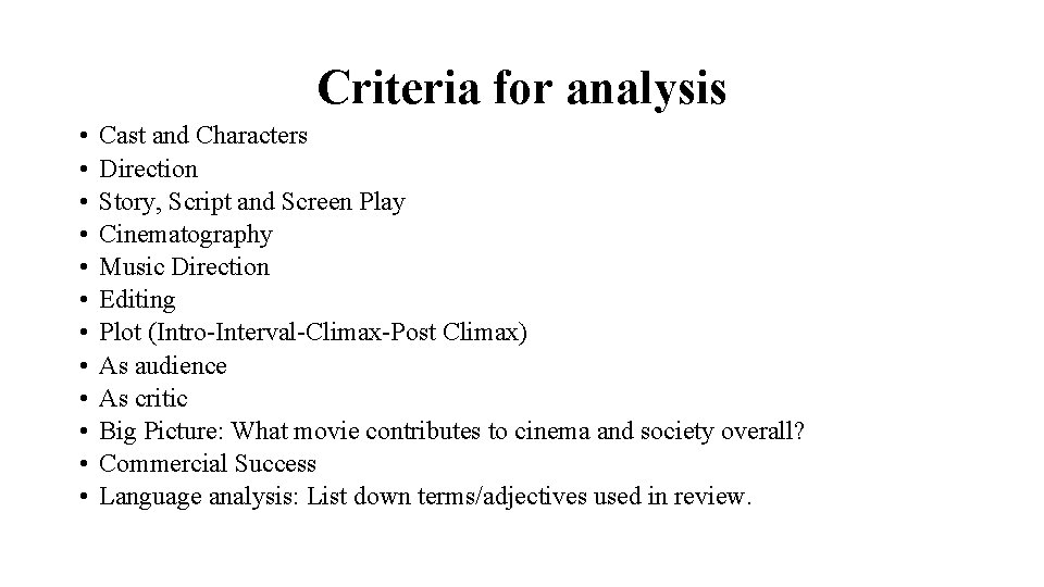 Criteria for analysis • • • Cast and Characters Direction Story, Script and Screen