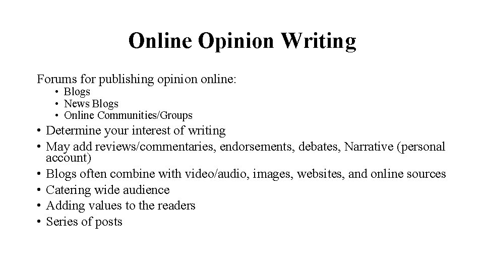 Online Opinion Writing Forums for publishing opinion online: • Blogs • News Blogs •