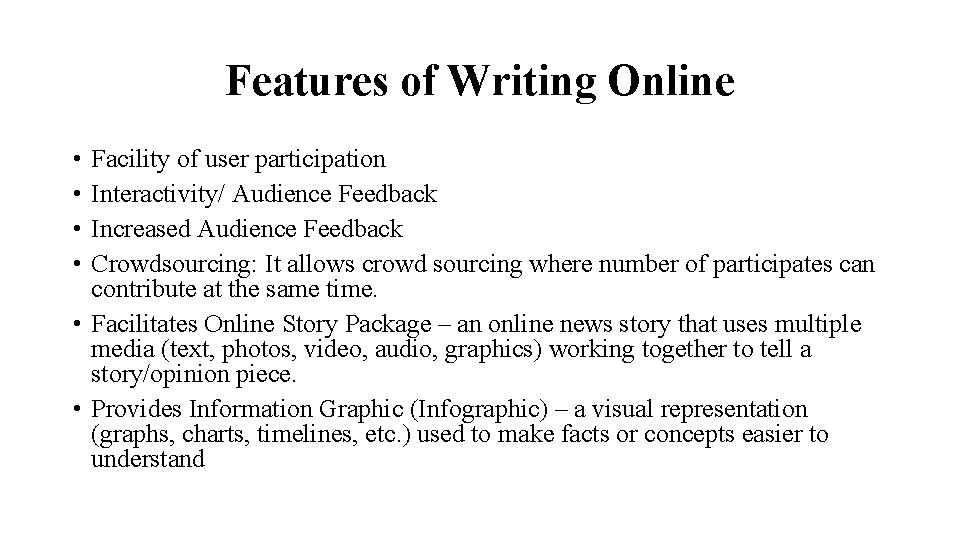 Features of Writing Online • • Facility of user participation Interactivity/ Audience Feedback Increased