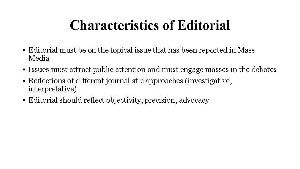 Characteristics of Editorial • Editorial must be on the topical issue that has been