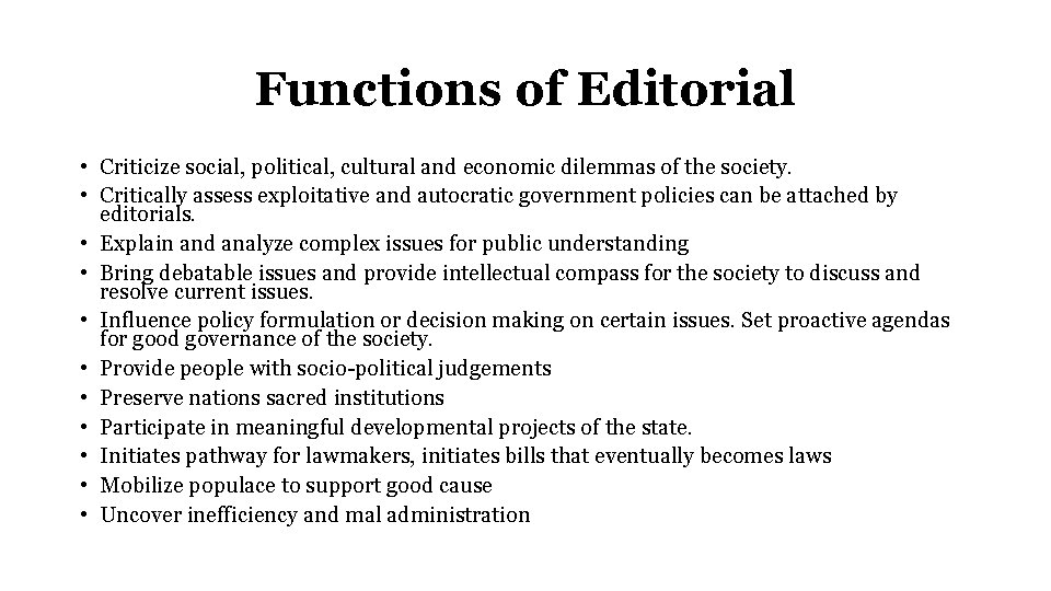 Functions of Editorial • Criticize social, political, cultural and economic dilemmas of the society.