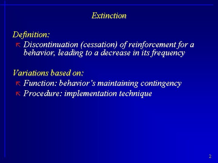 Extinction Definition: ã Discontinuation (cessation) of reinforcement for a behavior, leading to a decrease