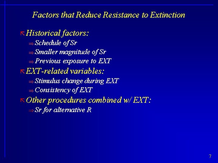 Factors that Reduce Resistance to Extinction ã Historical factors: Schedule of Sr Smaller magnitude