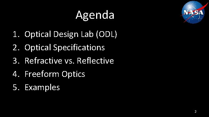 Agenda 1. 2. 3. 4. 5. Optical Design Lab (ODL) Optical Specifications Refractive vs.