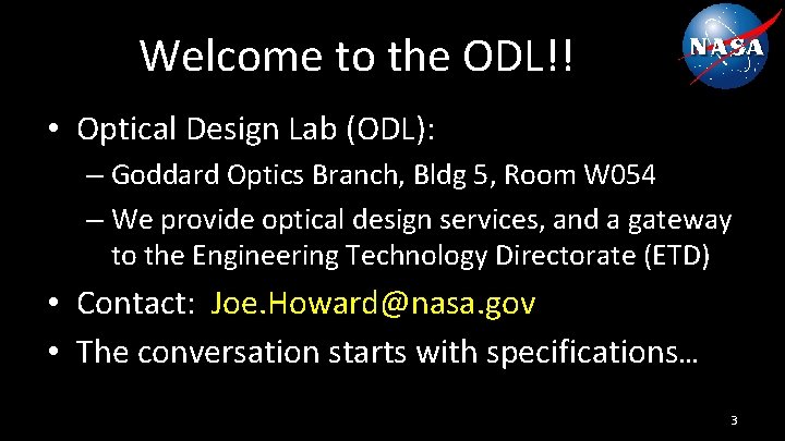 Welcome to the ODL!! • Optical Design Lab (ODL): – Goddard Optics Branch, Bldg