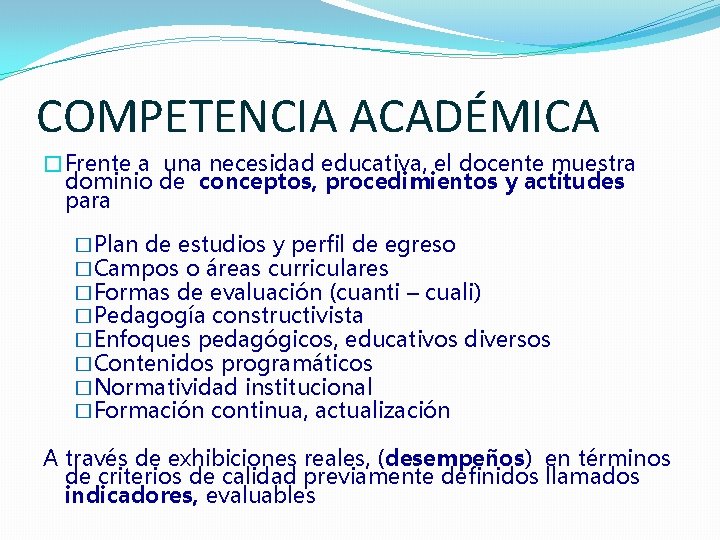 COMPETENCIA ACADÉMICA �Frente a una necesidad educativa, el docente muestra dominio de conceptos, procedimientos