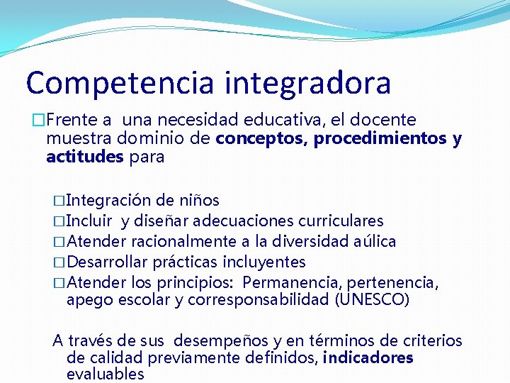 Competencia integradora �Frente a una necesidad educativa, el docente muestra dominio de conceptos, procedimientos
