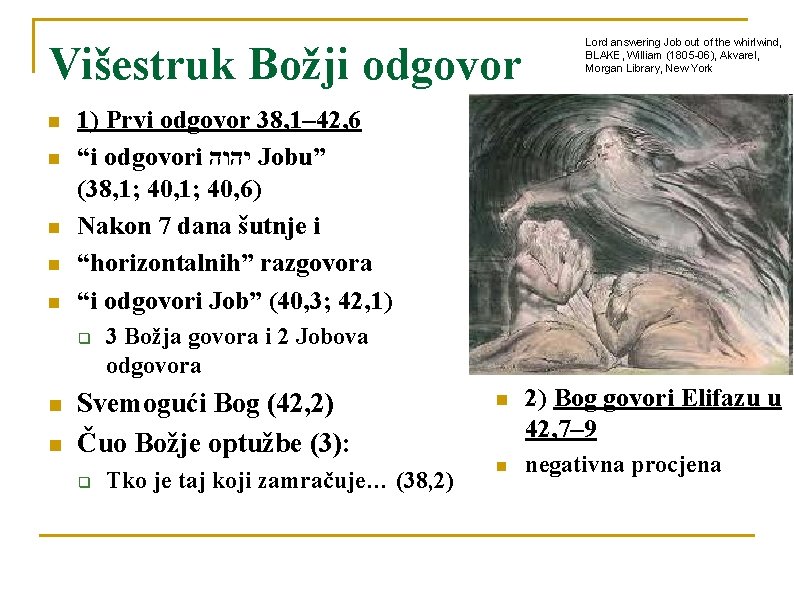 Višestruk Božji odgovor n n n 1) Prvi odgovor 38, 1– 42, 6 “i