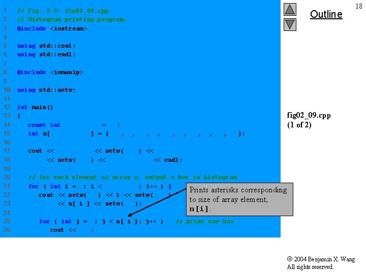 1 2 3 // Fig. 2. 9: fig 02_09. cpp // Histogram printing program.