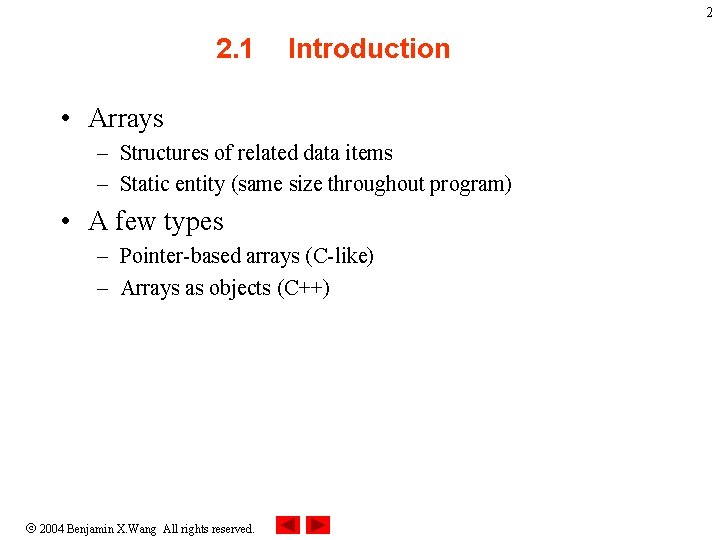 2 2. 1 Introduction • Arrays – Structures of related data items – Static