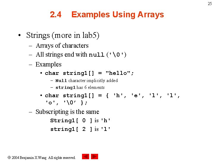 25 2. 4 Examples Using Arrays • Strings (more in lab 5) – Arrays