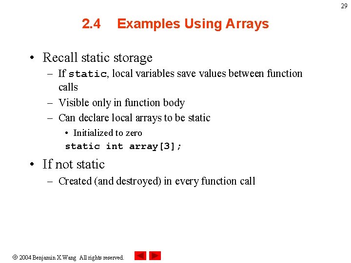 29 2. 4 Examples Using Arrays • Recall static storage – If static, local