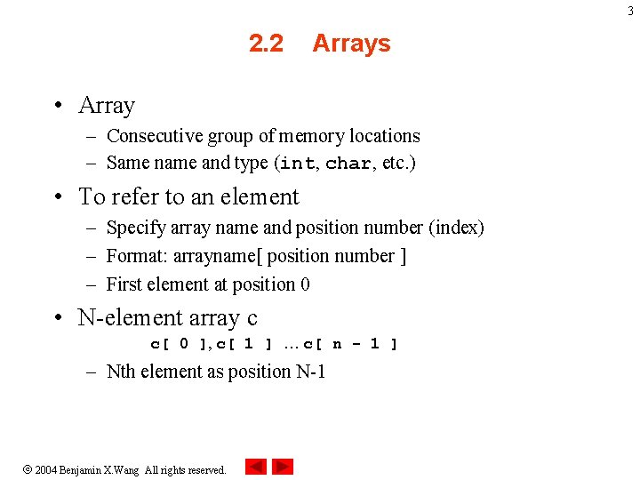 3 2. 2 Arrays • Array – Consecutive group of memory locations – Same